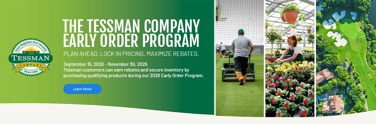 The Tessman Company Early Order Program. Plan ahead. Lock in pricing. Maximize rebates. September 15, 2026 – November 30, 2026. Tessman customers can earn rebates and secure inventory by purchasing qualifying products during our 2026 Early Order Program. Learn more.